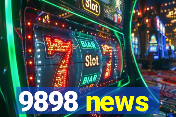 9898 news