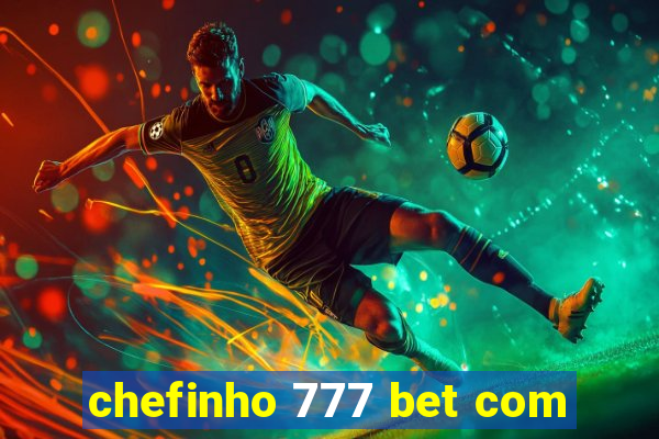 chefinho 777 bet com