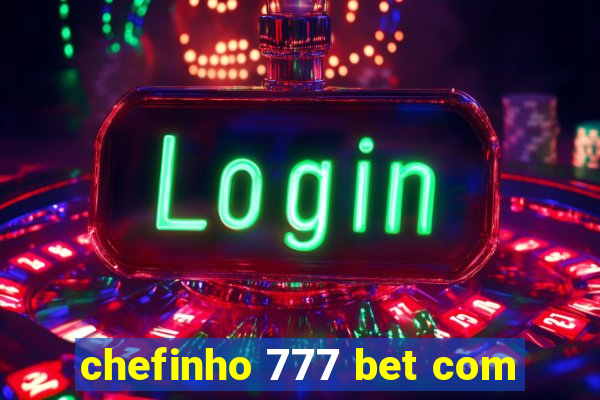 chefinho 777 bet com