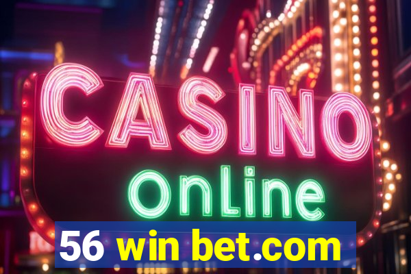 56 win bet.com