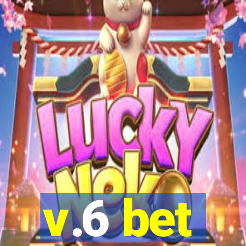 v.6 bet