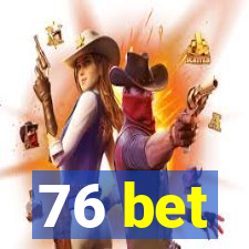 76 bet