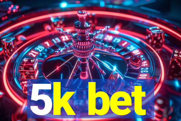 5k bet