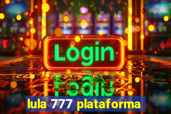 lula 777 plataforma