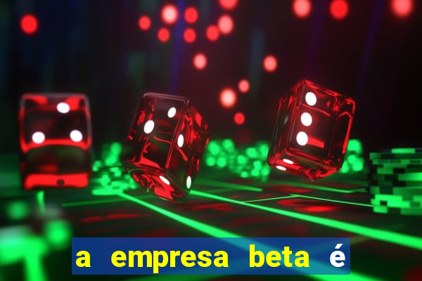 a empresa beta é uma subsidiária multinacional