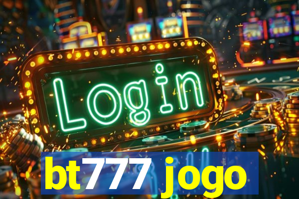 bt777 jogo