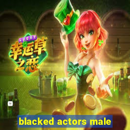 blacked actors male