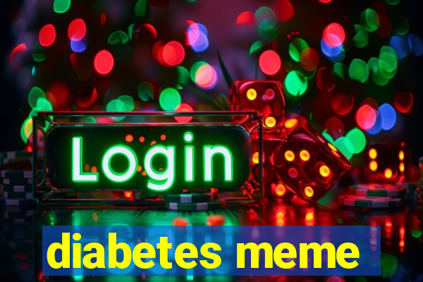 diabetes meme