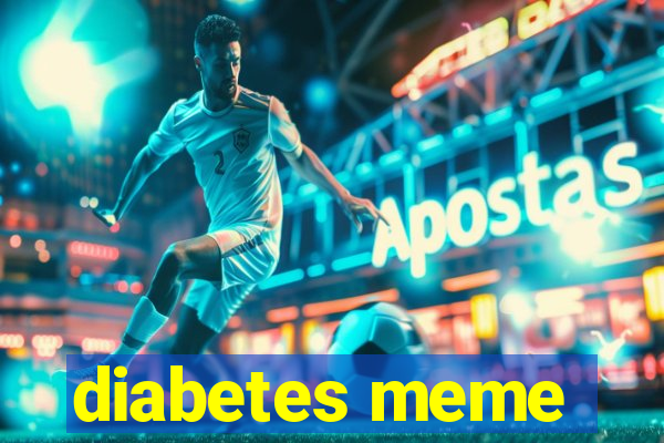 diabetes meme