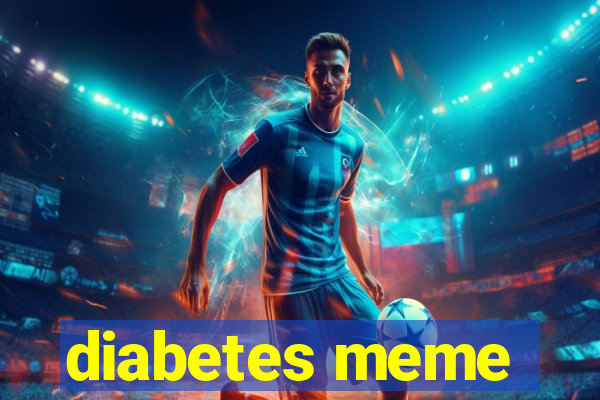 diabetes meme