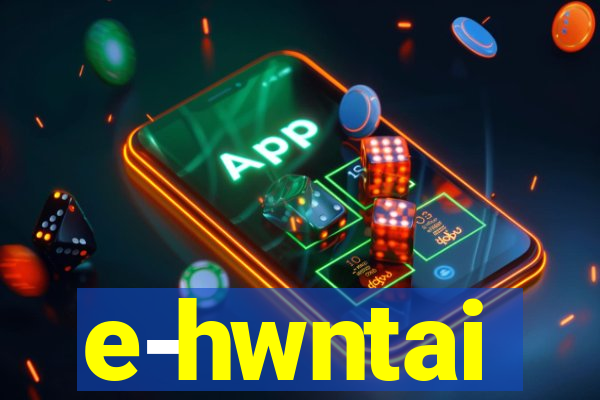 e-hwntai