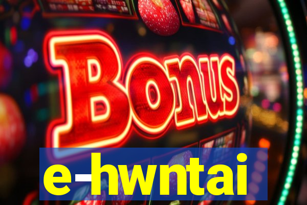 e-hwntai