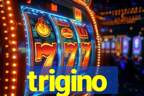 trigino