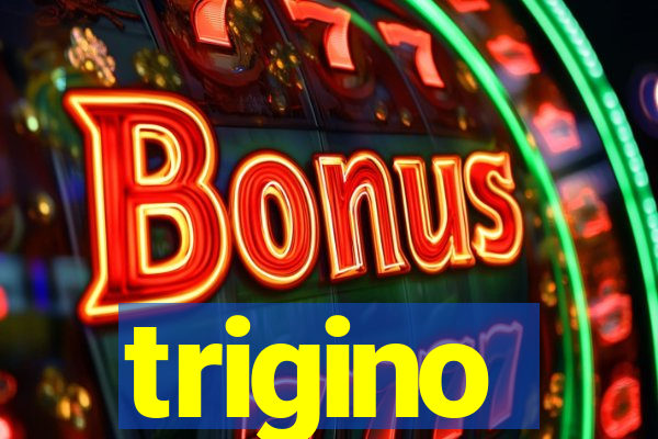 trigino