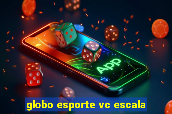 globo esporte vc escala