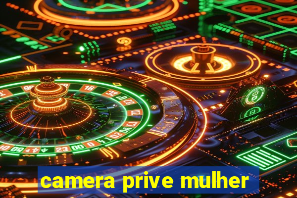 camera prive mulher