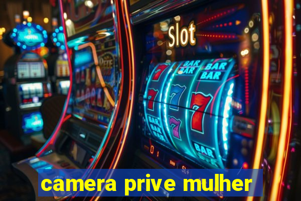 camera prive mulher