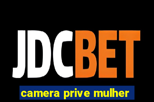 camera prive mulher