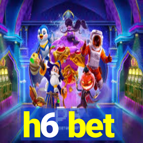 h6 bet