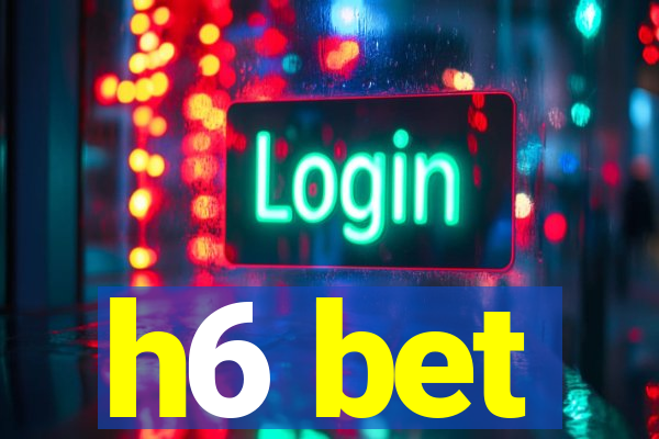 h6 bet