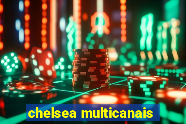 chelsea multicanais