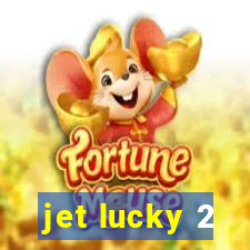 jet lucky 2