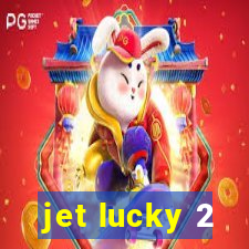 jet lucky 2