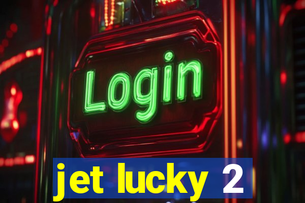 jet lucky 2