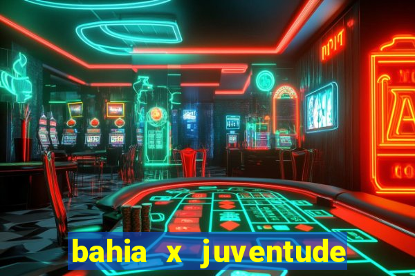 bahia x juventude onde assistir