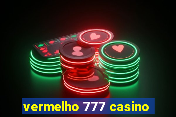 vermelho 777 casino