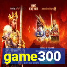 game300