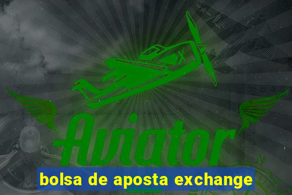 bolsa de aposta exchange