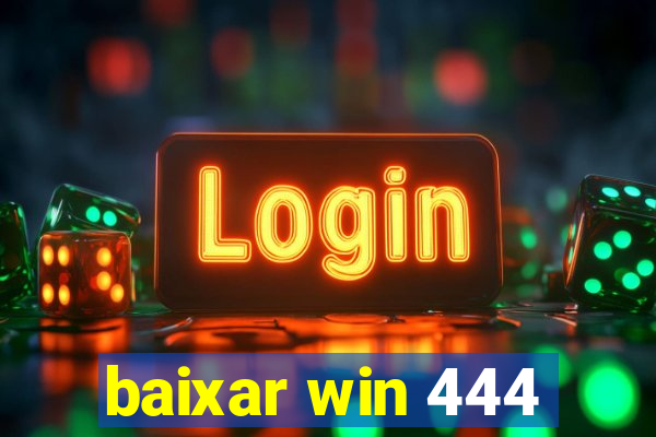 baixar win 444