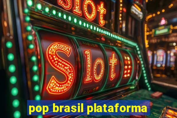 pop brasil plataforma