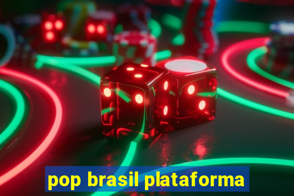 pop brasil plataforma