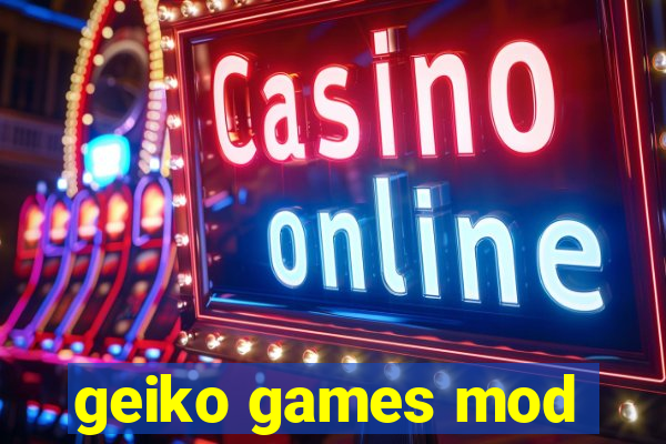 geiko games mod