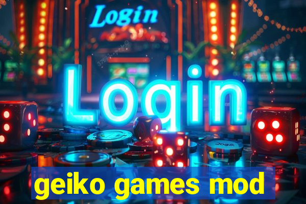 geiko games mod