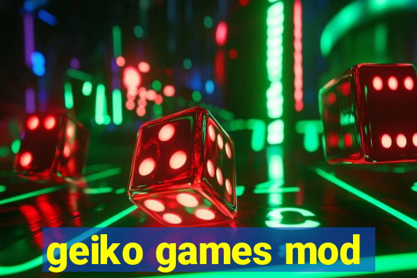 geiko games mod