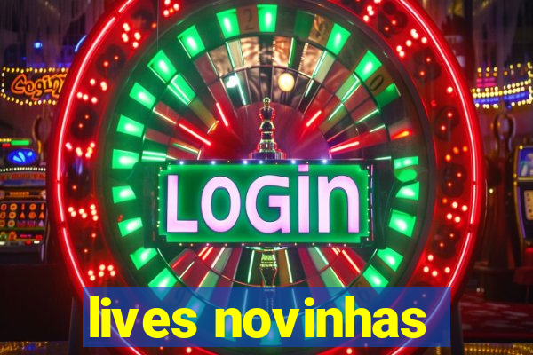 lives novinhas