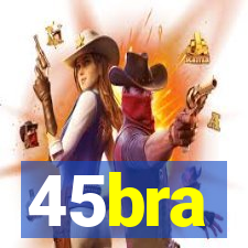 45bra