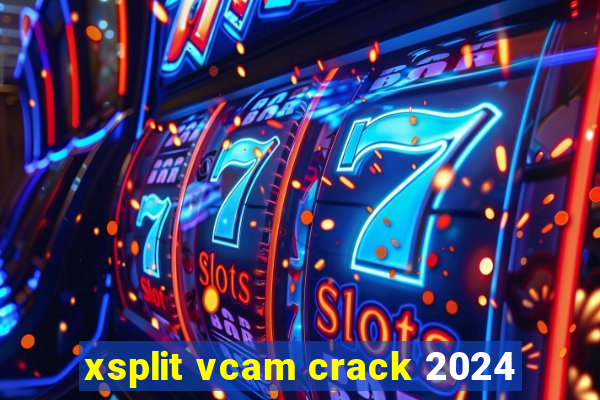 xsplit vcam crack 2024