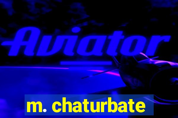 m. chaturbate