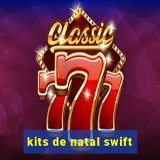 kits de natal swift