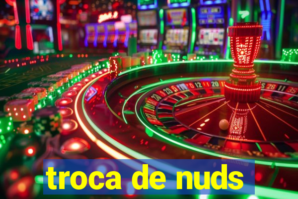 troca de nuds