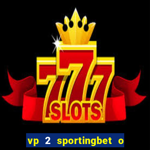 vp 2 sportingbet o que significa