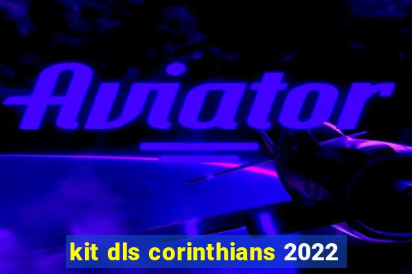 kit dls corinthians 2022