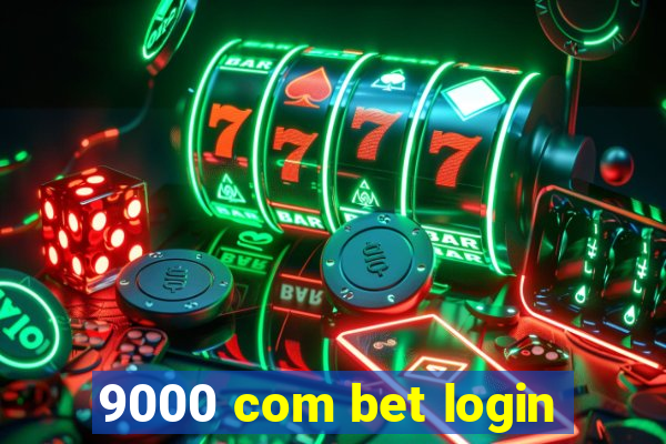 9000 com bet login