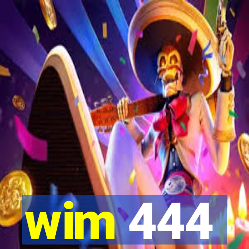 wim 444