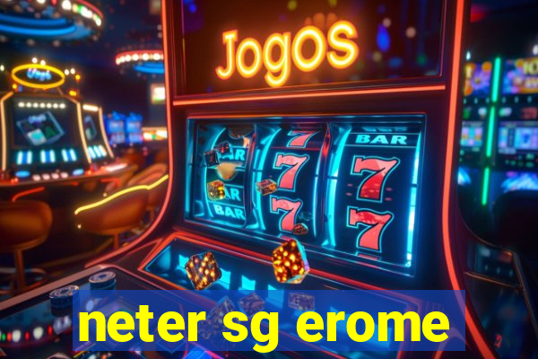 neter sg erome