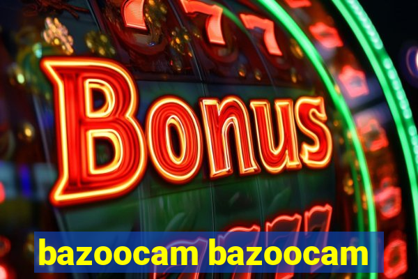 bazoocam bazoocam